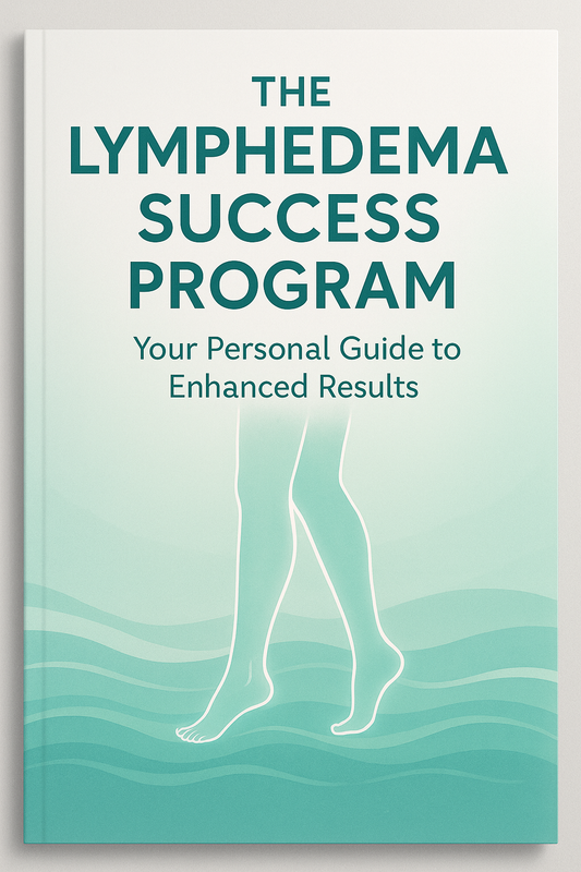 The Lymphedema Success Program: Your Personal Guide to Enhanced Results